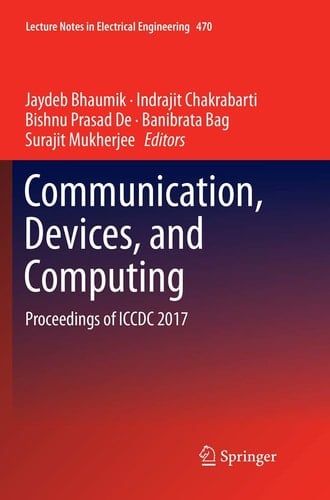 Communication, Devices, and Computing Proceedings of ICCDC 2017
