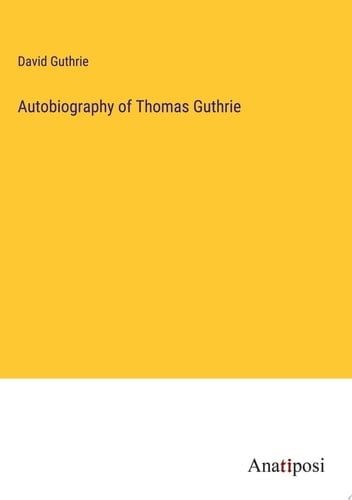 Autobiography of Thomas Guthrie