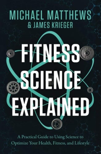 Fitness Science Explained A Practical Guide to Using Science to Optimize Your Health, Fitness, and Lifestyle