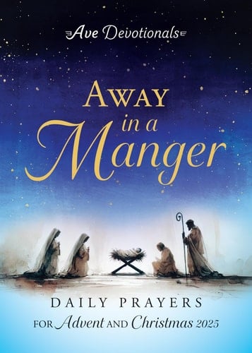 Away in a Manger Daily Prayers for Advent and Christmas 2025