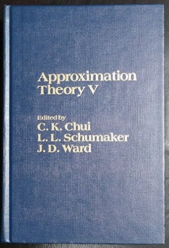 Approximation Theory V Proceedings of the Fifth International Symposium on Approximation Theory, Held at Texas A&M University on January 13-17, 1986