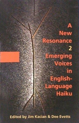 A New Resonance 2: Emerging Voices in English-Language Haiku