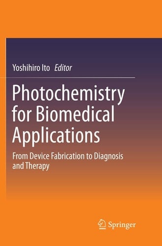 Photochemistry for Biomedical Applications From Device Fabrication to Diagnosis and Therapy