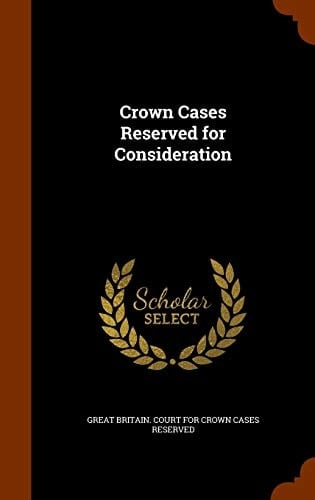 Crown Cases Reserved for Consideration