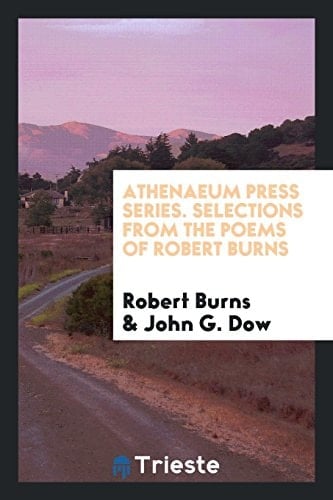 Athenaeum Press Series. Selections from the Poems of Robert Burns