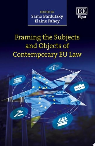 Framing the Subjects and Objects of Contemporary EU Law