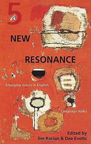 A New Resonance 5 Emerging Voices in English-Language Haiku
