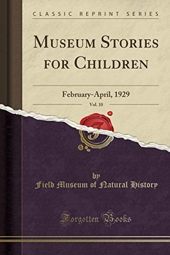 Museum Stories for Children, Vol. 10 February-April, 1929 (Classic Reprint)