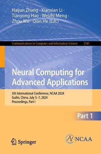Neural Computing for Advanced Applications 5th International Conference, NCAA 2024, Guilin, China, July 5–7, 2024, Proceedings, Part I