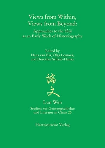 Views from Within, Views from Beyond Approaches to the Shiji as an Early Work of Historiography