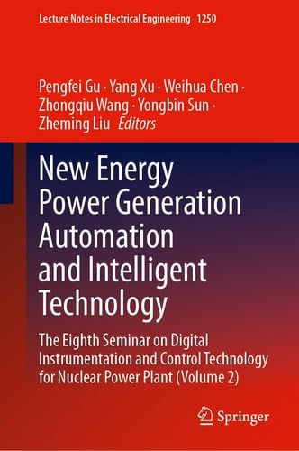New Energy Power Generation Automation and Intelligent Technology The Eighth Seminar on Digital Instrumentation and Control Technology for Nuclear Power Plant (Volume 2)