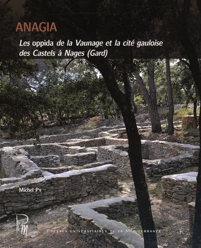 Anagia les "oppida" de la Vaunage et la cité gauloise des Castels à Nages (Gard)