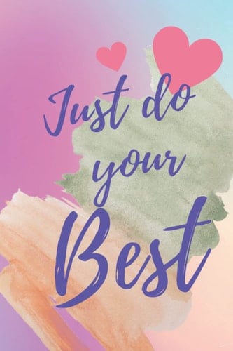 JUST DO YOUR BEST