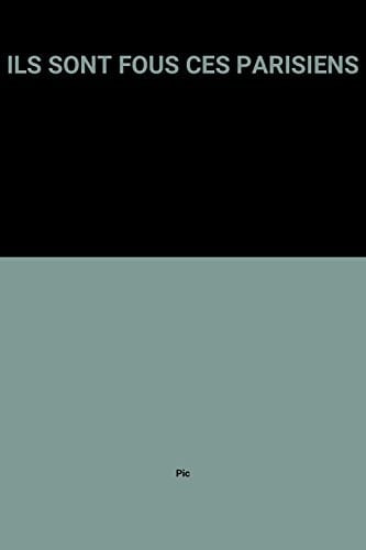 Ils Sont Fous Ces Parisiens