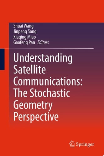 Understanding Satellite Communications: The Stochastic Geometry Perspective