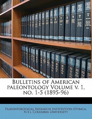 Bulletins of American paleontology Volume v. 1, no. 1-5 (1895-96)