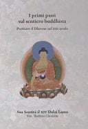 I primi passi sul sentiero buddhista. Praticare il Dharma nel XXI secolo