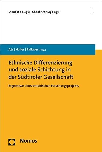 Ethnische Differenzierung und soziale Schichtung in der Südtiroler Gesellschaft Ergebnisse eines empirischen Forschungsprojekts