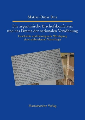 Die argentinische Bischofskonferenz und das Drama der nationalen Versöhnung Geschichte und theologische Würdigung eines ambivalenten Vorschlages