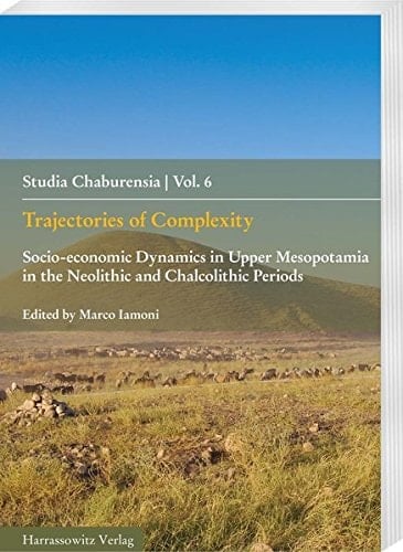 Trajectories of Complexity Socio-economic Dynamics in Upper Mesopotamia in the Neolithic and Chalcolithic Periods