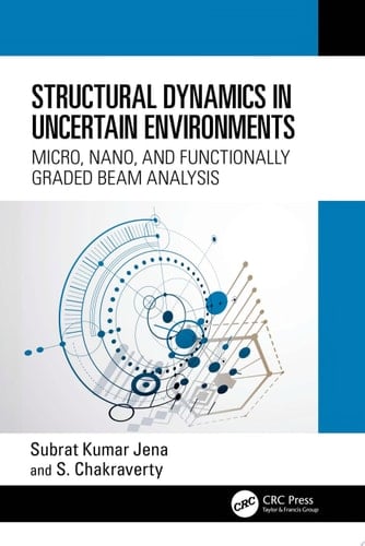 Structural Dynamics in Uncertain Environments Micro, Nano, and Functionally Graded Beam Analysis