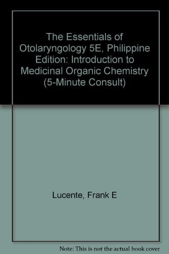 The Essentials of Otolaryngology 5E, Philippine Edition Introduction to Medicinal Organic Chemistry
