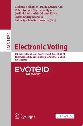 Electronic Voting 8th International Joint Conference, E-Vote-ID 2023, Luxembourg City, Luxembourg, October 3–6, 2023, Proceedings
