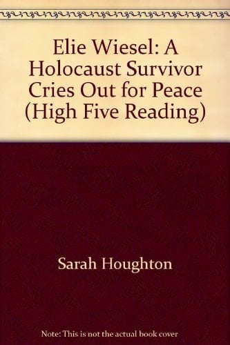Elie Wiesel: A Holocaust Survivor Cries Out For Peace (high Five Reading)
