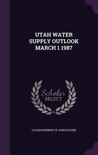 Utah Water Supply Outlook March 1 1987
