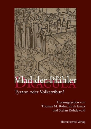 Vlad der Pfähler--Dracula Tyrann oder Volkstribun?