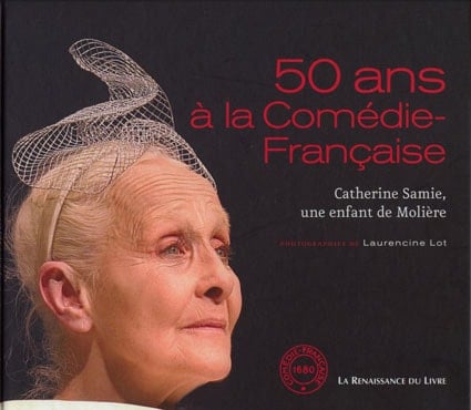 50 ans à la comédie-française Catherine Samie, une enfant de Molière