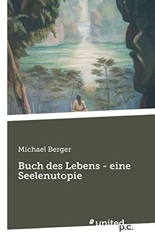 Buch des Lebens - eine Seelenutopie