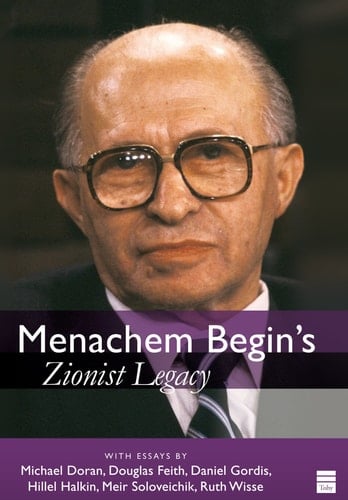 Begin's Zionist Legacy