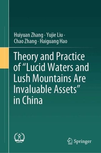Theory and Practice of "Lucid Waters and Lush Mountains Are Invaluable Assets" in China