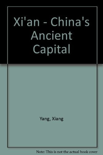Xi'an -- China's Ancient Capital