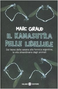 Il kamasutra delle libellule la vita straordinaria degli animali che ci circondano