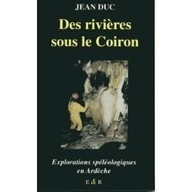 Des rivières sous le Coiron explorations spéléologiques en Ardèche