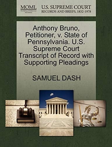 Anthony Bruno, Petitioner, v. State of Pennsylvania. U.S. Supreme Court Transcript of Record with Supporting Pleadings