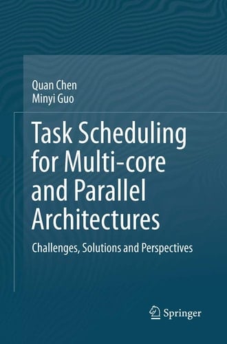 Task Scheduling for Multi-core and Parallel Architectures Challenges, Solutions and Perspectives