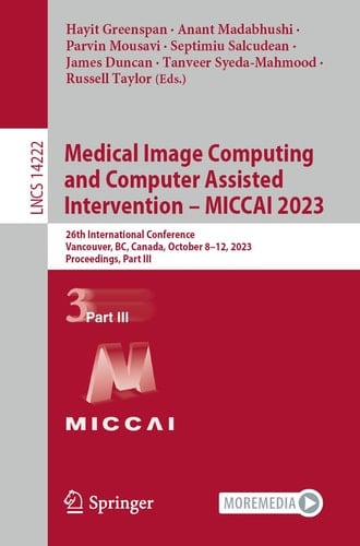 Medical Image Computing and Computer Assisted Intervention – MICCAI 2023 26th International Conference, Vancouver, BC, Canada, October 8–12, 2023, Proceedings, Part III