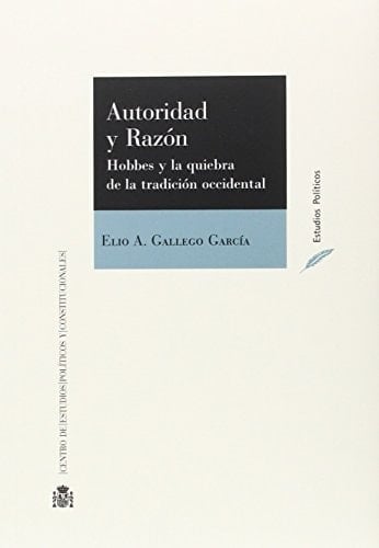 Autoridad y razón. Hobbes y la quiebra de la tradición occidental
