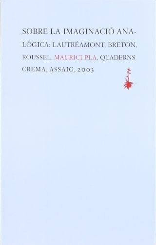 Sobre la imaginació analògica Lautréamont, Breton, Roussel