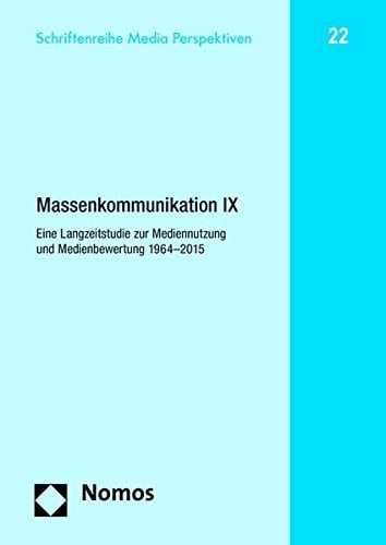 Massenkommunikation IX eine Langzeitstudie zur Mediennutzung und Medienbewertung 1964-2015
