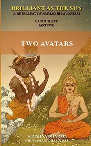 Brilliant As the Sun: a Retelling of Srimad Bhagavatam Canto Three Part Two: Two Avatars