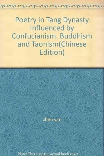 Poetry in Tang Dynasty Influenced by Confucianism, Buddhism and Taonism