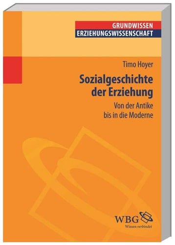 Sozialgeschichte der Erziehung von der Antike bis in die Moderne