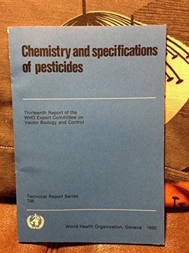 Chemistry and Specifications of Pesticides Thirteenth Report of the WHO Expert Committee on Vector Biology and Control