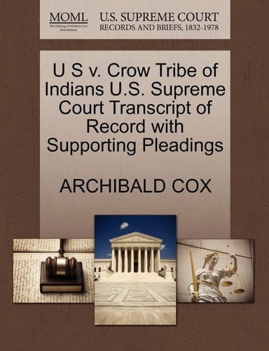 U S v. Crow Tribe of Indians U.S. Supreme Court Transcript of Record with Supporting Pleadings
