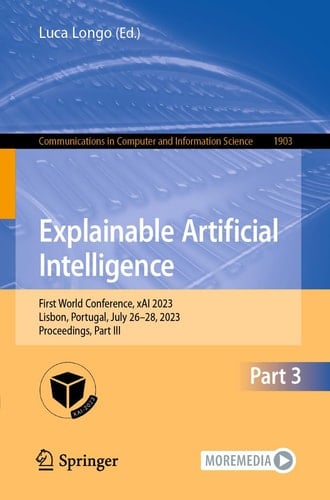 Explainable Artificial Intelligence First World Conference, xAI 2023, Lisbon, Portugal, July 26–28, 2023, Proceedings, Part III