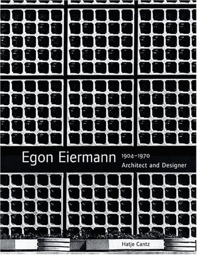 Egon Eiermann: Architect And Designer 1904-1970